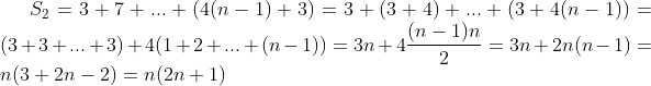 S_2=3+7+...+(4(n-1)+3)=3+(3+4)+...+(3+4(n-1))=(3+3+...+3)+4(1+2+...+(n-1))=3n+4\frac{(n-1)n}{2}=3n+2n(n-1)=n(3+2n-2)=n(2n+1)
